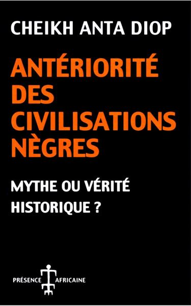 Antériorité des civilisations nègres — Cheikh Anta Diop