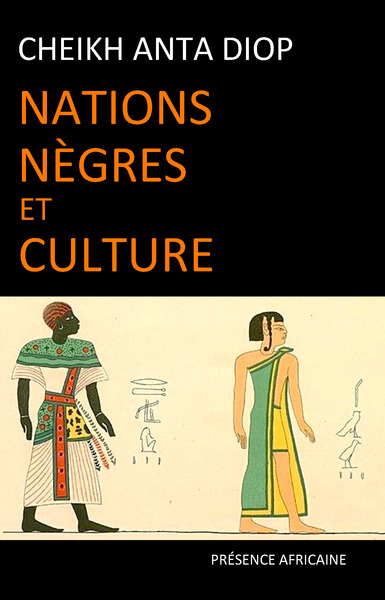 Nations Nègres et Culture — Cheikh Anta Diop, Présence Africaine