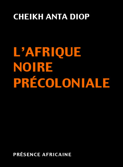 Couverture de L'Afrique Noire Précoloniale — Cheikh Anta Diop, éditions Présence Africaine