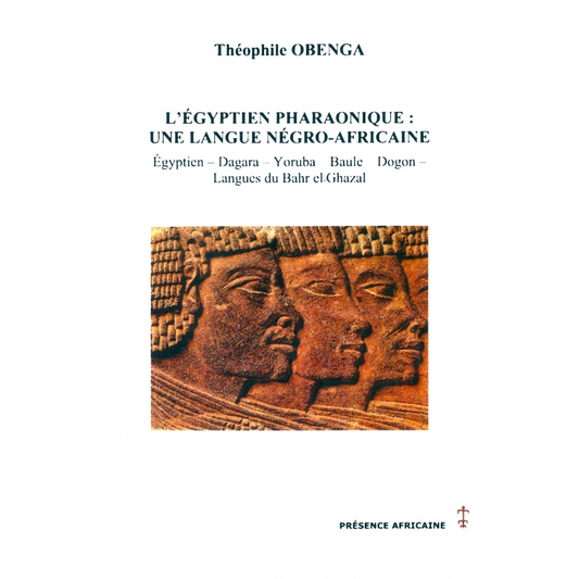 L'égyptien pharaonique : une langue négro-africaine — Théophile Obenga