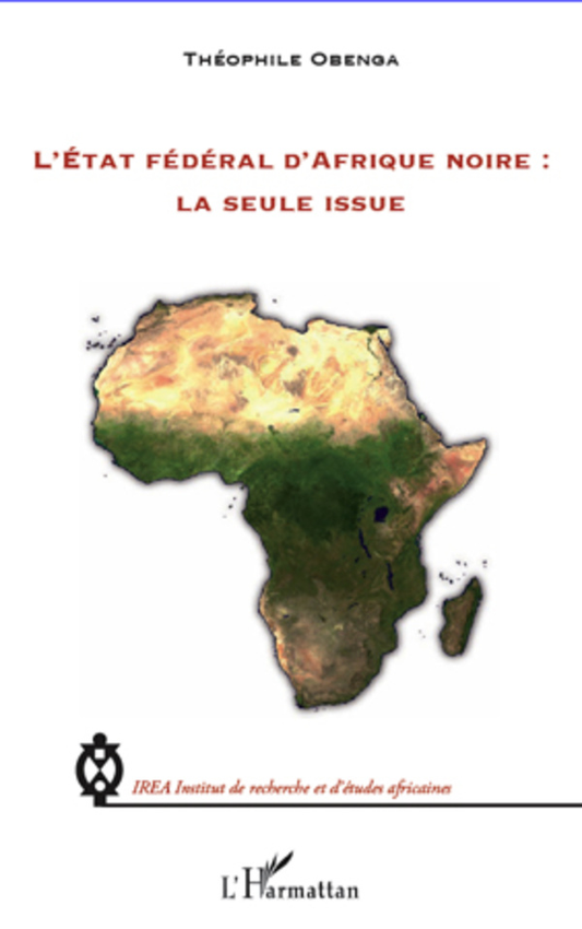 L'État fédéral d'Afrique noire : la seule issue – couverture