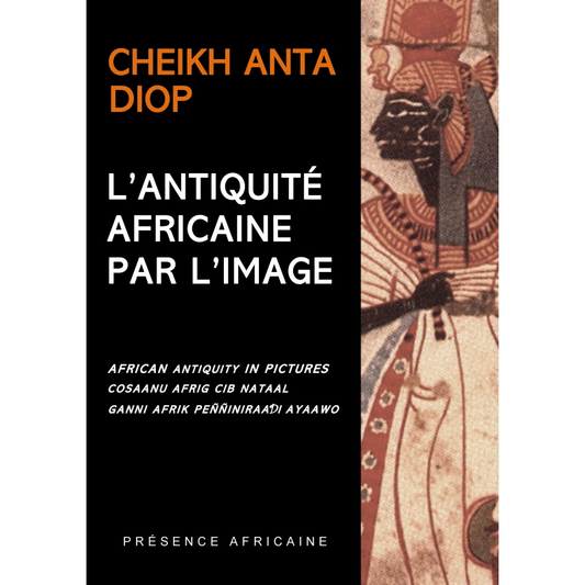 L'Antiquité africaine par l'image — Cheikh Anta Diop